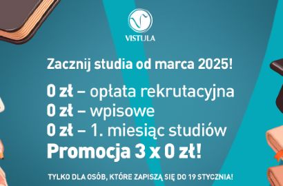 Zacznij studia już w marcu z promocją 3×0 zł w Uczelni Vistula!