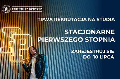 Ostatnia szansa na rejestrację na Politechnikę Poznańską!